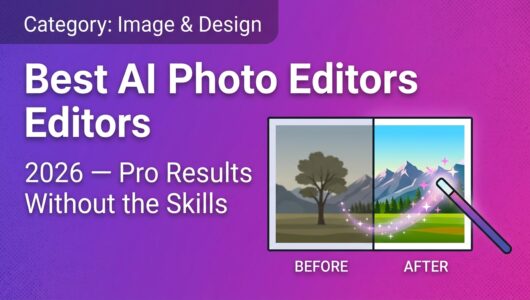 Best AI Photo Editors in 2026: Pro Results Without the Skills