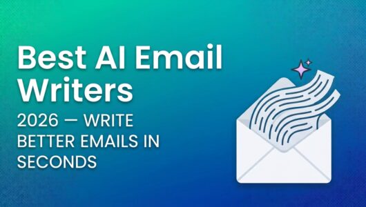 Best AI Email Writers in 2026: Write Better Emails in Seconds