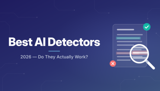 Best AI Detectors in 2026: Do They Actually Work?
